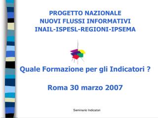 PROGETTO NAZIONALE NUOVI FLUSSI INFORMATIVI INAIL-ISPESL-REGIONI-IPSEMA