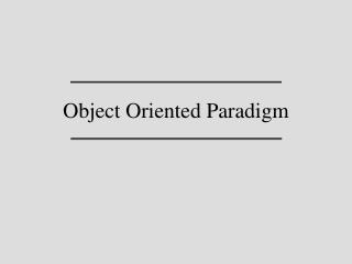 Object Oriented Paradigm