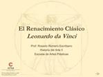 El Renacimiento Cl sico Leonardo da Vinci