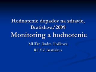 Hodnotenie dopadov na zdravie, Bratislava/2009 Monitoring a hodnotenie
