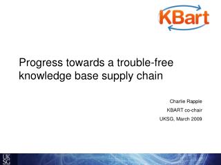 Progress towards a trouble-free knowledge base supply chain