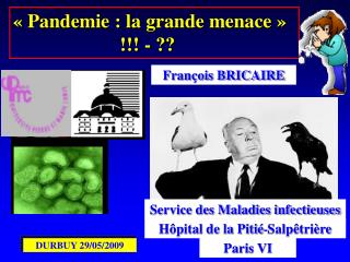 « Pandemie : la grande menace » !!! - ??