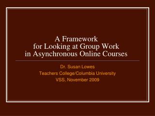 A Framework for Looking at Group Work in Asynchronous Online Courses