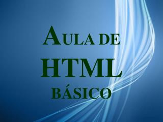 A ULA DE HTML BÁSICO