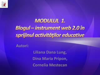 MODULUL 1. Blogul – instrument web 2.0 în sprijinul activităţilor educative