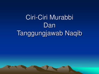 Ciri-Ciri Murabbi Dan Tanggungjawab Naqib