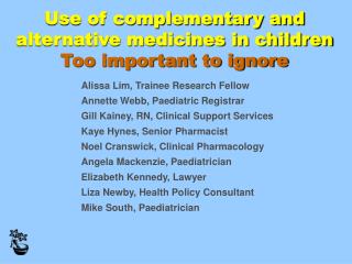 Use of complementary and alternative medicines in children Too important to ignore