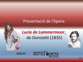 Presentació de l’òpera Lucia de Lammermoor , de Donizetti (1835)