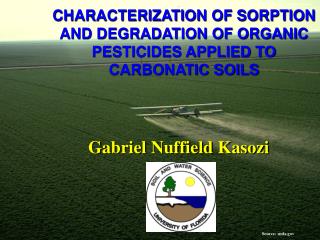 CHARACTERIZATION OF SORPTION AND DEGRADATION OF ORGANIC PESTICIDES APPLIED TO CARBONATIC SOILS