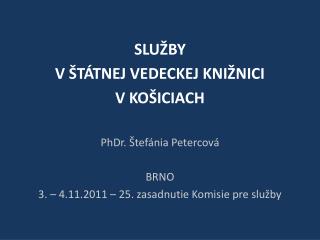 SPOKOJNOSŤ S POSKYTOVANÝMI SLUŽBAMI KNIŽNICE PhDr. Štefánia Petercová Košice 2011