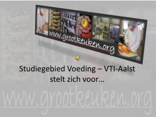 Studiegebied Voeding – VTI-Aalst stelt zich voor…