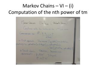 Markov Chains – VI – (i) Computation of the nth power of tm