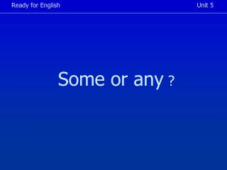 Some or any ?