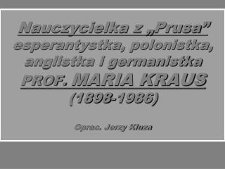 Prof. Maria Kraus 28 IV 1898-17 X 1986