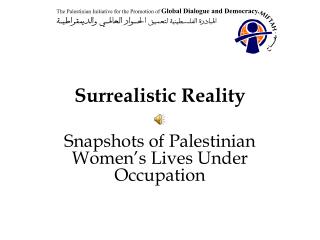 Surrealistic Reality Snapshots of Palestinian Women’s Lives Under Occupation