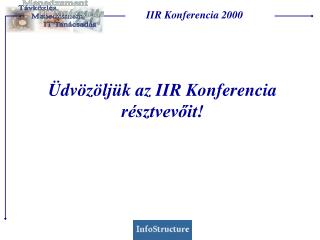 Üdvözöljük az IIR Konferencia résztvevőit!