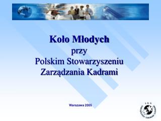 Koło Młodych przy Polskim Stowarzyszeniu Zarządzania Kadrami