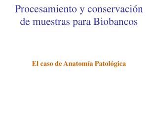 Procesamiento y conservación de muestras para Biobancos