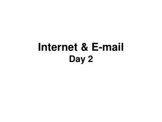 Internet &amp; E-mail Day 2