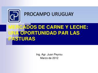 MERCADOS DE CARNE Y LECHE: UNA OPORTUNIDAD PAR LAS PASTURAS