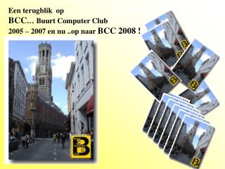 Een terugblik op BCC … Buurt Computer Club 2005 – 2007 en nu ..op naar BCC 2008 !