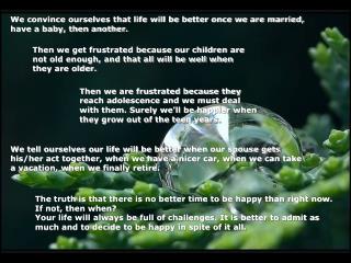 We convince ourselves that life will be better once we are married, have a baby, then another.