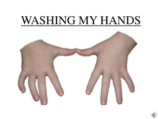 WASHING MY HANDS