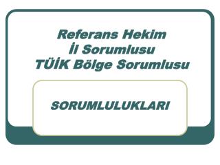 Referans Hekim İl Sorumlusu TÜİK Bölge Sorumlusu