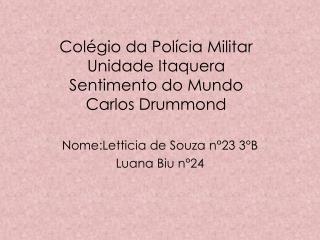 Colégio da Polícia Militar Unidade Itaquera Sentimento do Mundo Carlos Drummond