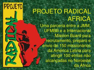 PROJETO RADICAL AFRICA