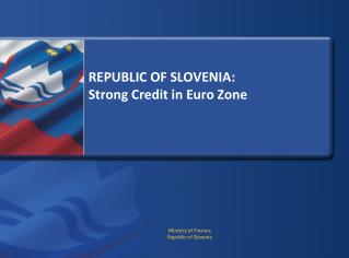 REPUBLIC OF SLOVENIA: Strong Credit in Euro Zone