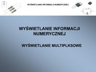 WYŚWIETLANIE INFORMACJI NUMERYCZNEJ