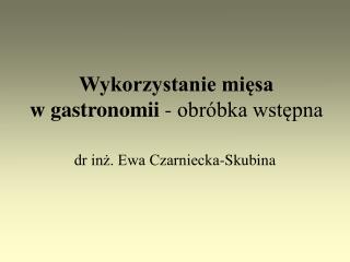 Wykorzystanie mięsa w gastronomii - obróbka wstępna