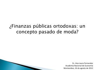 Ec. Ana Laura Fernandez Academia Nacional de Economía Montevideo, 16 de agosto de 2012