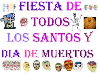 Fiesta de todos Los santos y DIA de muertos