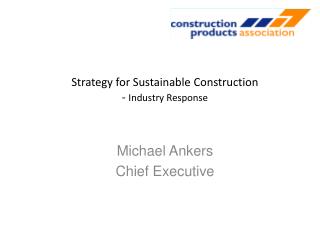 Strategy for Sustainable Construction - Industry Response