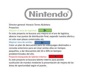 Director general: Horacio Torres Alcántara Proyectos: Mejorar el área de logística :