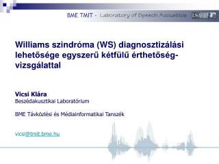 Williams szindróma (WS) diagnosztizálási lehetősége egyszerű kétfülű érthetőség-vizsgálattal