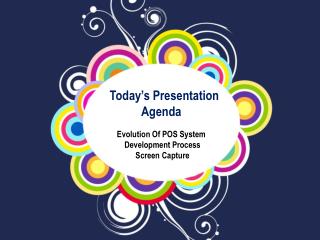 Today’s Presentation Agenda Evolution Of POS System Development Process Screen Capture