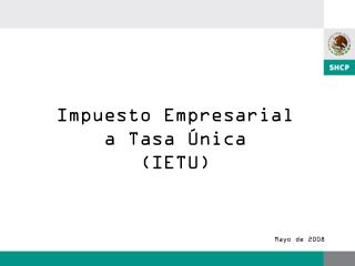 Impuesto Empresarial a Tasa Única (IETU)