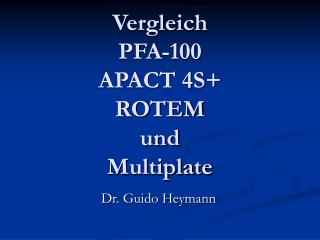 Vergleich PFA-100 APACT 4S+ ROTEM und Multiplate