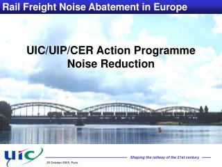 UIC/UIP/CER Action Programme Noise Reduction