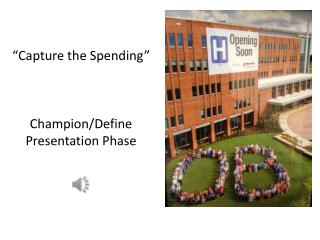 “Capture the Spending” Champion/Define Presentation Phase