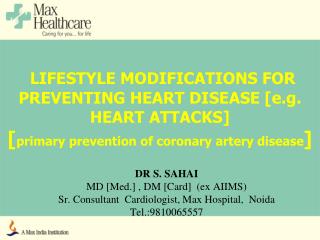 DR S. SAHAI MD [Med.] , DM [Card] (ex AIIMS) Sr. Consultant Cardiologist, Max Hospital, Noida