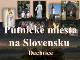 Pútnické miesta na Slovensku Dechtice