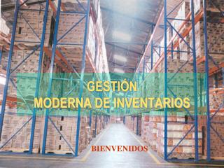 GESTIÓN MODERNA DE INVENTARIOS