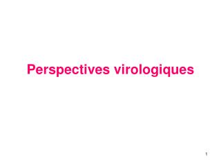 Perspectives virologiques