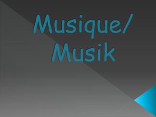 Musique/ Musik