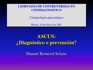 ASCUS: ¿Diagnóstico o prevención?