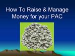 How To Raise Manage Money for your PAC